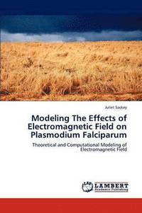 bokomslag Modeling The Effects of Electromagnetic Field on Plasmodium Falciparum