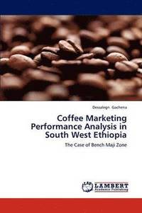 bokomslag Coffee Marketing Performance Analysis in South West Ethiopia