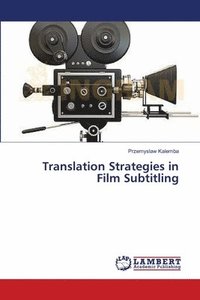 bokomslag Translation Strategies in Film Subtitling