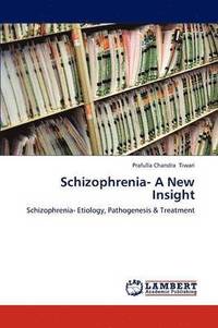 bokomslag Schizophrenia- A New Insight