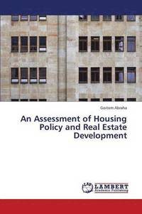 bokomslag An Assessment of Housing Policy and Real Estate Development