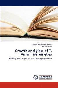 bokomslag Growth and Yield of T. Aman Rice Varieties