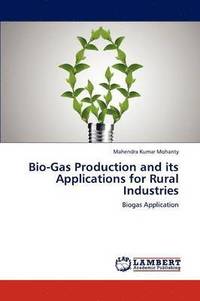 bokomslag Bio-Gas Production and its Applications for Rural Industries