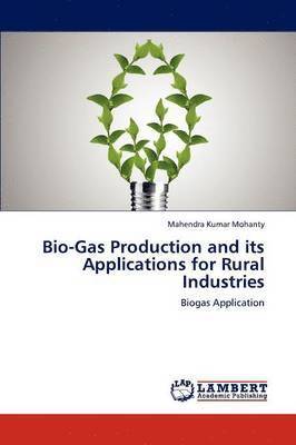 bokomslag Bio-Gas Production and its Applications for Rural Industries