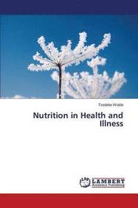 bokomslag Nutrition in Health and Illness