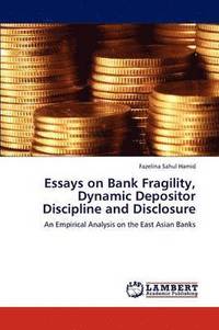 bokomslag Essays on Bank Fragility, Dynamic Depositor Discipline and Disclosure