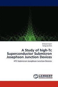 bokomslag A Study of high-Tc Superconductor Submicron Josephson Junction Devices