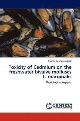 Toxicity of Cadmium on the Freshwater Bivalve Molluscs L. Marginalis 1