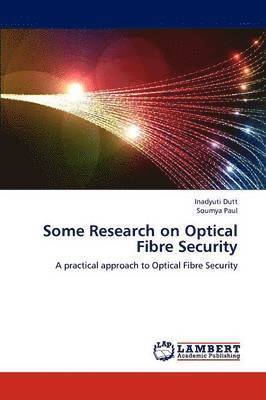 Some Research on Optical Fibre Security 1