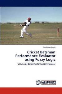 bokomslag Cricket Batsman Performance Evaluator Using Fuzzy Logic