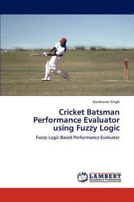 Cricket Batsman Performance Evaluator Using Fuzzy Logic 1