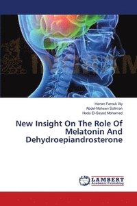 bokomslag New Insight On The Role Of Melatonin And Dehydroepiandrosterone