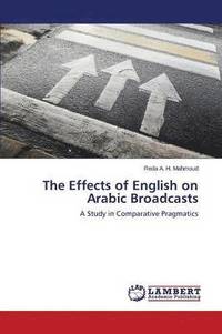 bokomslag The Effects of English on Arabic Broadcasts