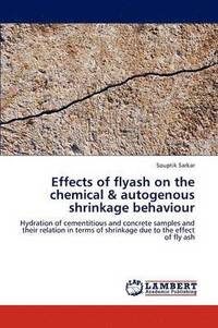 bokomslag Effects of Flyash on the Chemical & Autogenous Shrinkage Behaviour