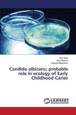 bokomslag Candida albicans; probable role in ecology of Early Childhood Caries