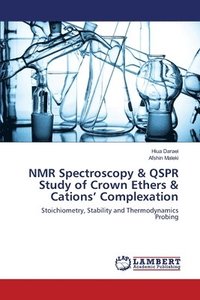 bokomslag NMR Spectroscopy & QSPR Study of Crown Ethers & Cations' Complexation