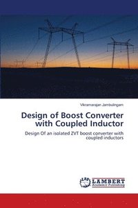 bokomslag Design of Boost Converter with Coupled Inductor