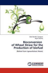 bokomslag Bioconversion of Wheat Straw for the Production of Biofuel