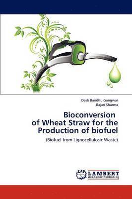 Bioconversion of Wheat Straw for the Production of Biofuel 1