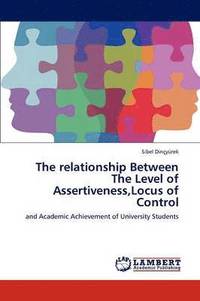 bokomslag The Relationship Between the Level of Assertiveness, Locus of Control