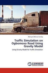 bokomslag Traffic Simulation on Ogbomoso Road Using Gravity Model