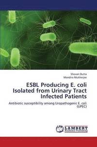 bokomslag Esbl Producing E. Coli Isolated from Urinary Tract Infected Patients