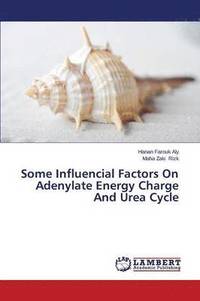 bokomslag Some Influencial Factors on Adenylate Energy Charge and Urea Cycle