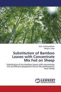 bokomslag Substitution of Bamboo Leaves with Concentrate Mix Fed on Sheep