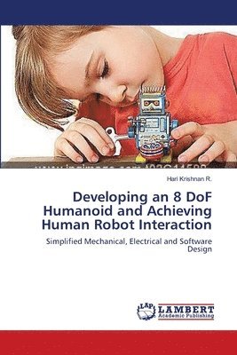 Developing an 8 DoF Humanoid and Achieving Human Robot Interaction 1