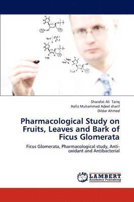 Pharmacological Study on Fruits, Leaves and Bark of Ficus Glomerata 1