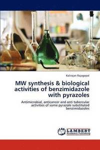 bokomslag MW synthesis & biological activities of benzimidazole with pyrazoles