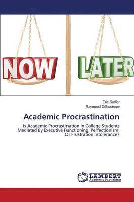 Sudler Eric, Digiuseppe Raymond, Eric Sudler, Raymond Digiuseppe - Academic Procrastination, Häftad