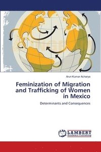 bokomslag Feminization of Migration and Trafficking of Women in Mexico