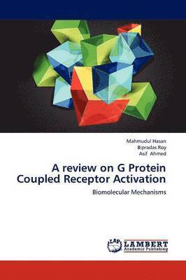 bokomslag A review on G Protein Coupled Receptor Activation