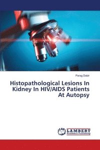 bokomslag Histopathological Lesions In Kidney In HIV/AIDS Patients At Autopsy
