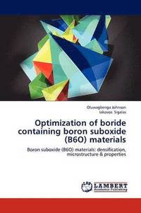 bokomslag Optimization of Boride Containing Boron Suboxide (B6o) Materials