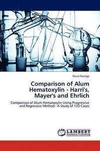 bokomslag Comparison of Alum Hematoxylin - Harri's, Mayer's and Ehrlich