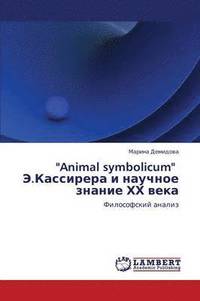 bokomslag Animal Symbolicum E.Kassirera I Nauchnoe Znanie Khkh Veka