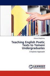 bokomslag Teaching English Poetic Texts to Yemeni Undergraduates