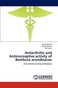 bokomslag Antiarthritic and Antinociceptive Activity of Bambusa Arundinacea