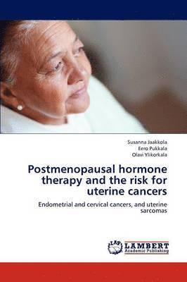 Postmenopausal Hormone Therapy and the Risk for Uterine Cancers 1