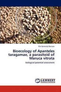 bokomslag Bioecology of Apanteles Taragamae, a Parasitoid of Maruca Vitrata