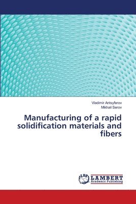 Manufacturing of a rapid solidification materials and fibers 1