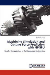 bokomslag Machining Simulation and Cutting Force Prediction with Gpgpu
