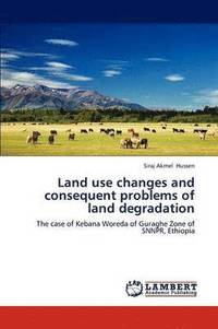 bokomslag Land Use Changes and Consequent Problems of Land Degradation