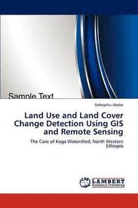 bokomslag Land Use and Land Cover Change Detection Using GIS and Remote Sensing