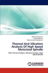bokomslag Thermal and Vibration Analysis of High Speed Motorized Spindle