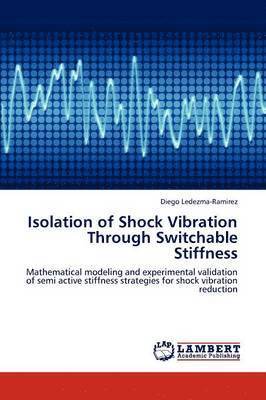 bokomslag Isolation of Shock Vibration Through Switchable Stiffness