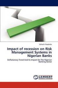 bokomslag Impact of Recession on Risk Management Systems in Nigerian Banks