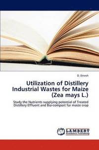 bokomslag Utilization of Distillery Industrial Wastes for Maize (Zea Mays L.)